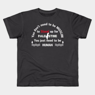 Be human and stand up for Palestine Kids T-Shirt